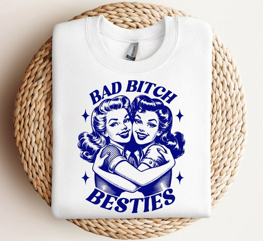 Bad Bitch Besties Sweatshirt