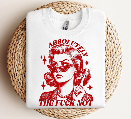 Absolutely The F*ck Not Sweatshirt