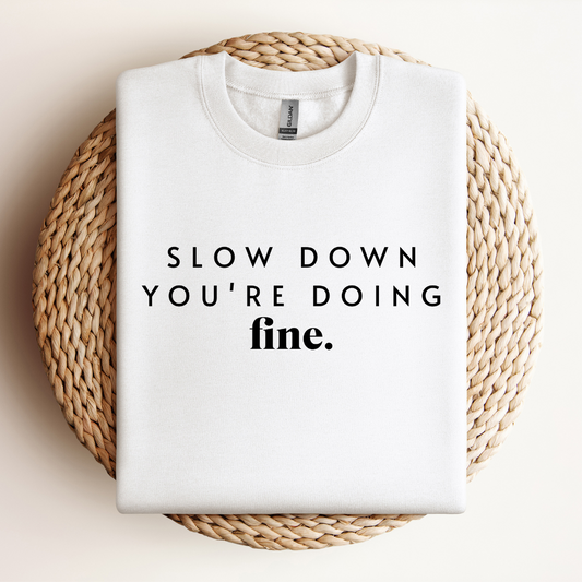 Slow Down, You're doing Fine Sweatshirt